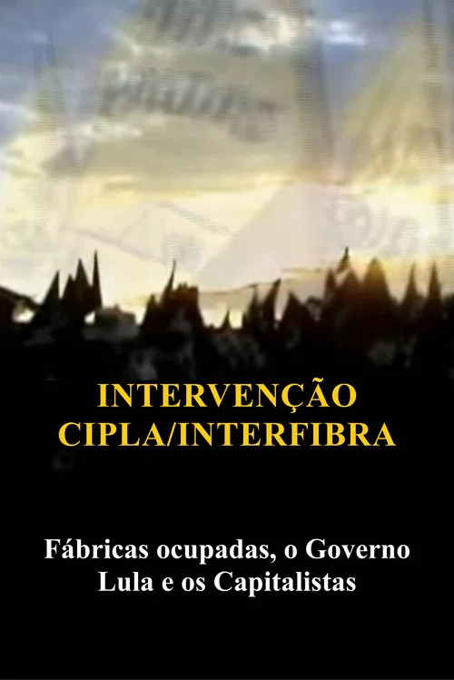 Intervenção na Cipla e Interfibra (Fábricas Ocupadas, Lula e o Capitalismo)