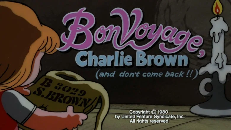 Bon Voyage, Charlie Brown (and Don't Come Back!) still