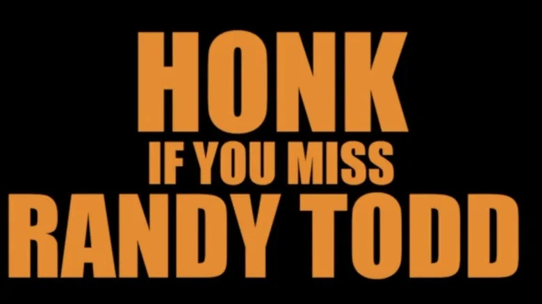 Honk If You Miss Randy Todd still