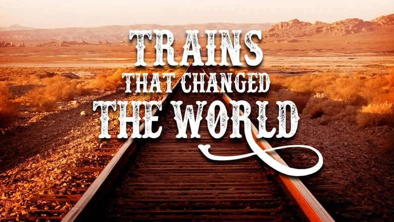 Trains That Changed the World still