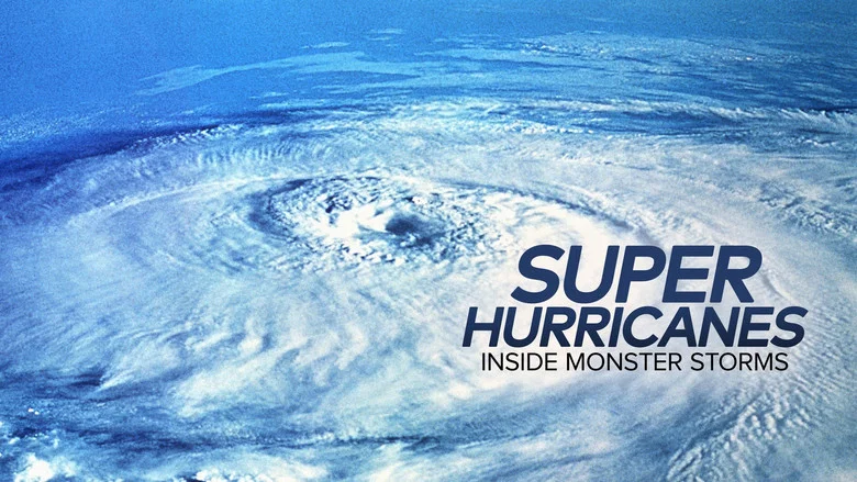 Super Hurricanes: Inside Monster Storms still
