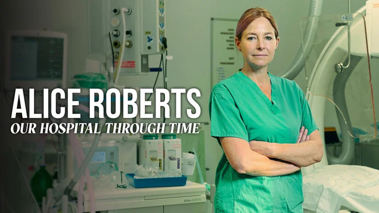 Alice Roberts: Our Hospital Through Time still