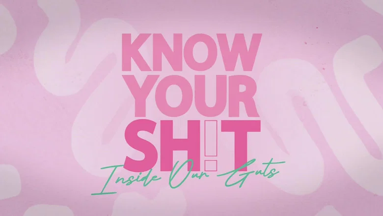 Know Your S**t: Inside Our Guts still