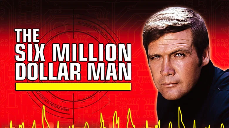 The Six Million Dollar Man still