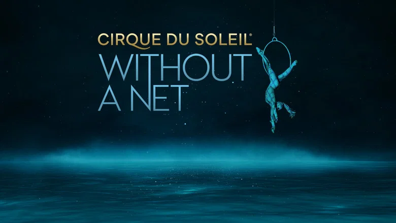 Cirque du Soleil: Without a Net still