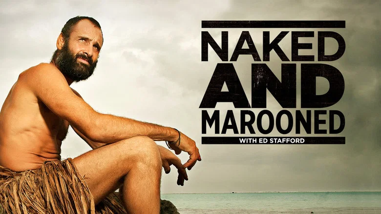 Naked and Marooned with Ed Stafford still