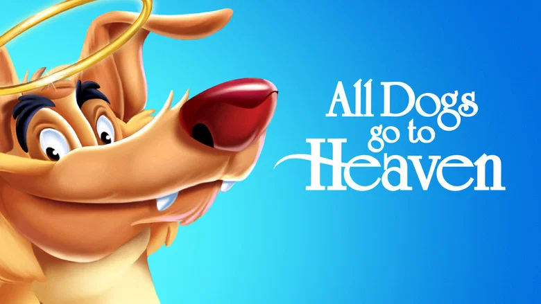 All Dogs Go to Heaven still