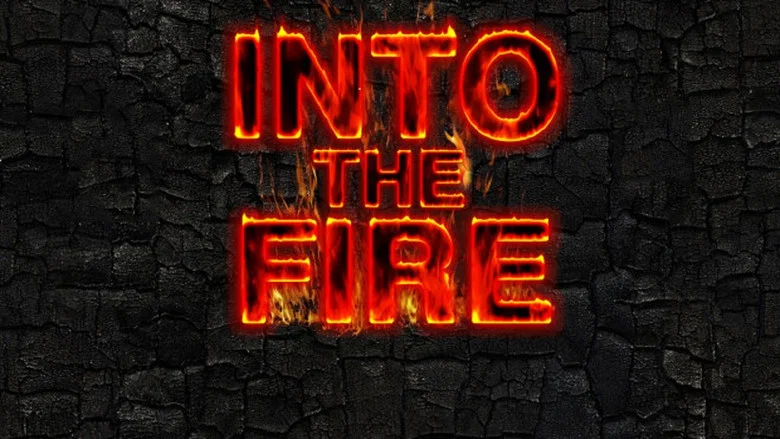 Into the Fire still