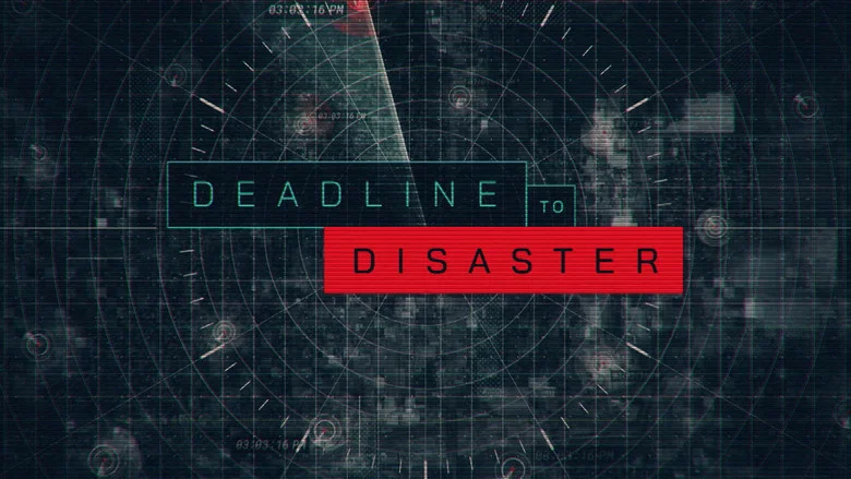 Deadline to Disaster still