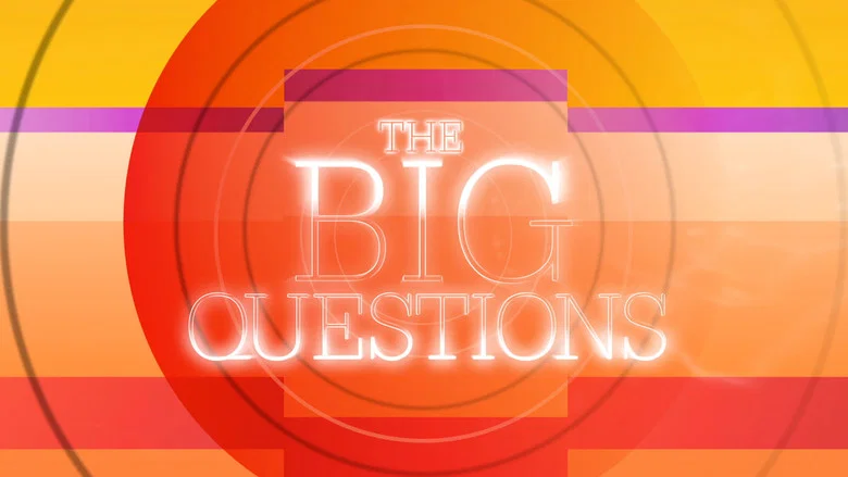 The Big Questions still