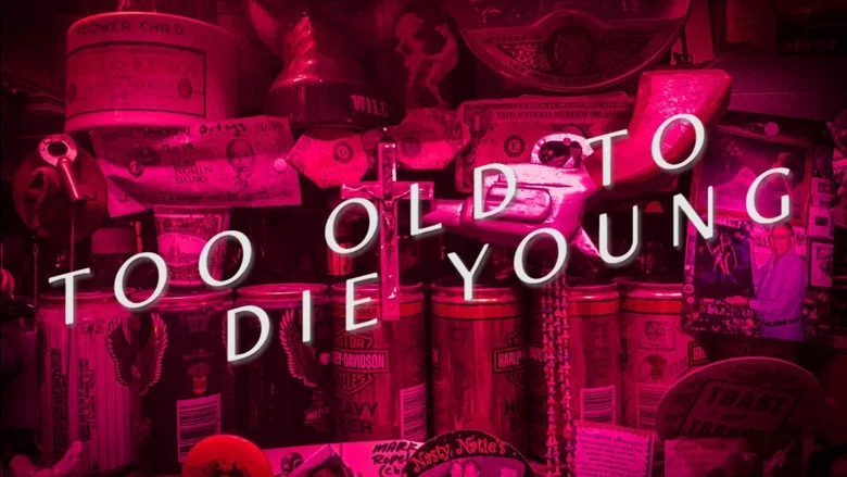 Too Old to Die Young still
