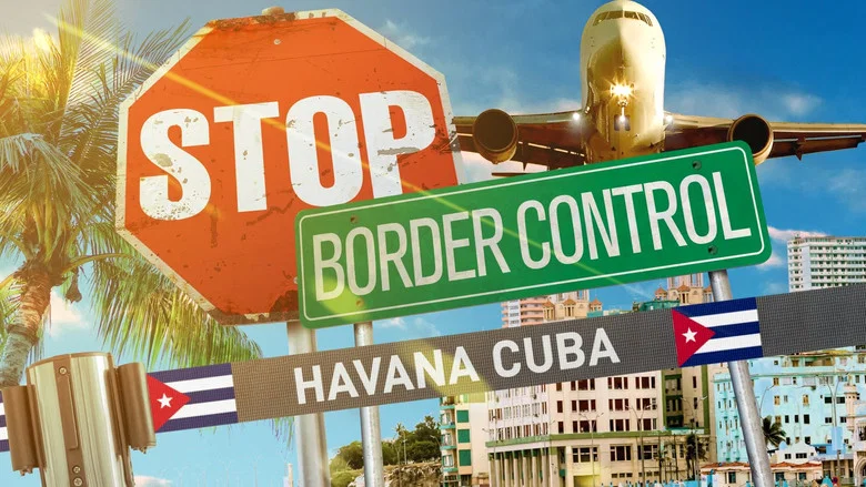 Stop! Border Control: Cuba still