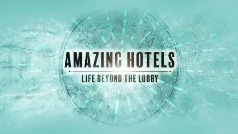 Amazing Hotels: Life Beyond the Lobby still