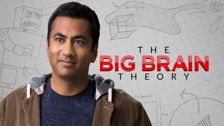 The Big Brain Theory still