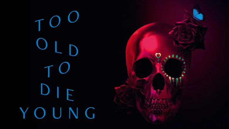 Too Old to Die Young still