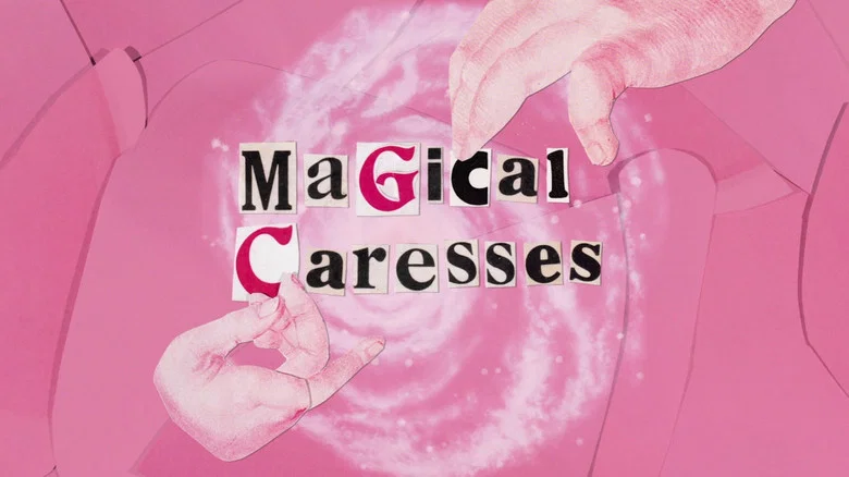 Magical Caresses still