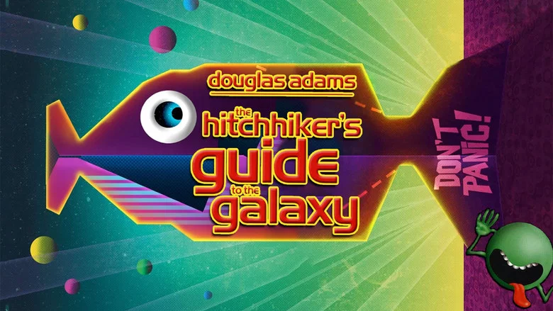 The Hitch Hikers Guide to the Galaxy still