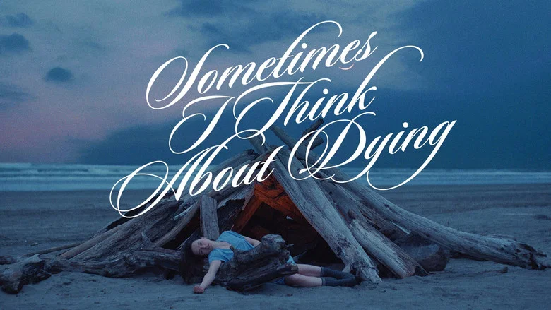 Sometimes I Think About Dying still