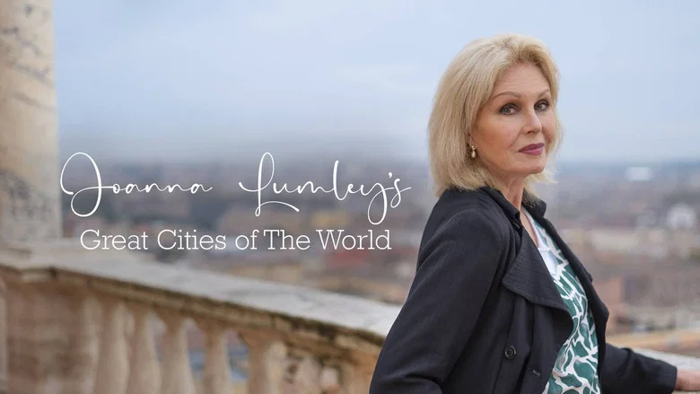 Joanna Lumley's Great Cities of the World still