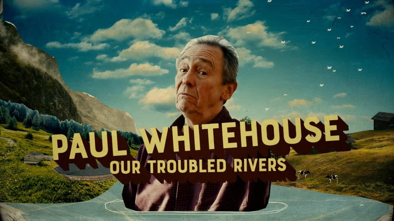 Paul Whitehouse: Our Troubled Rivers still