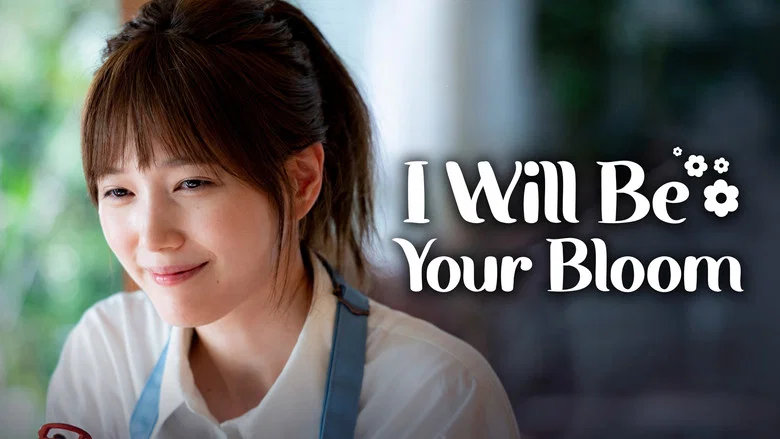 I Will Be Your Bloom still