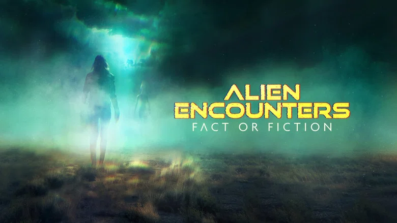 Alien Encounters: Fact or Fiction still