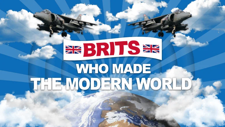 Brits Who Made The Modern World still