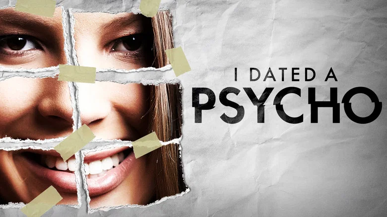 I Dated a Psycho still