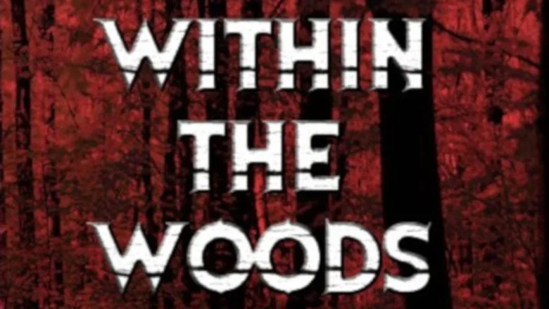 Within the Woods still