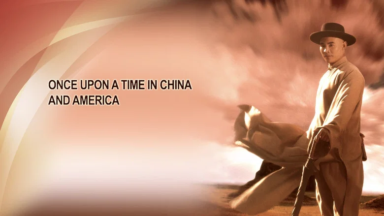Once Upon a Time in China and America still