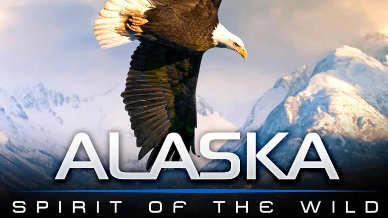 Alaska: Spirit of the Wild still