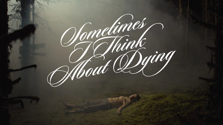 Sometimes I Think About Dying still